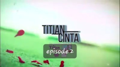 Titian Cinta episode 2