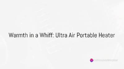 Ultra Air Heater: The Revolution in Home Heating